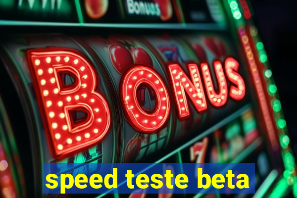 speed teste beta